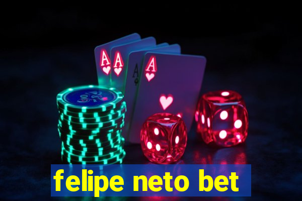 felipe neto bet